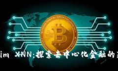 Tokenim XNN：探索去中心化金