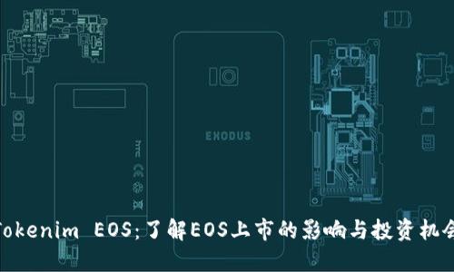 Tokenim EOS：了解EOS上市的影响与投资机会