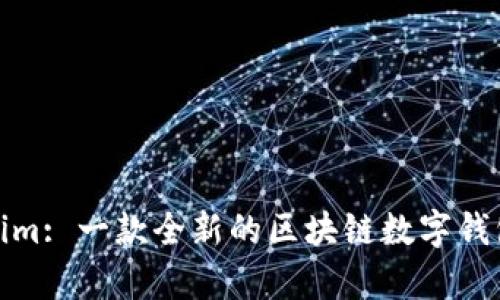 **Tokenim: 一款全新的区块链数字钱包全解析
