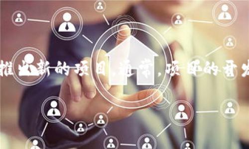 Tokenim 是一个相对不太知名的项目，关于它的开发者信息比较有限。在加密货币和区块链的世界中，有很多团队和个人在不断推出新的项目。通常，项目的开发者信息会在其官方网站、白皮书或社交媒体渠道上公布。如果你想了解Tokenim的开发者，可以查阅这些资源以获得最新的信息。

如果你有其他相关问题或需要更多背景信息，请告诉我！