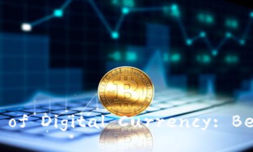 Unlocking the Potential of Digital Currency: Benefits You Should Know