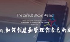 Tokenim：如何创建和管理你
