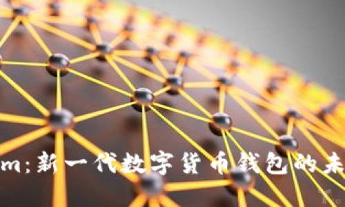 Tokenim：新一代数字货币钱包的未来之路